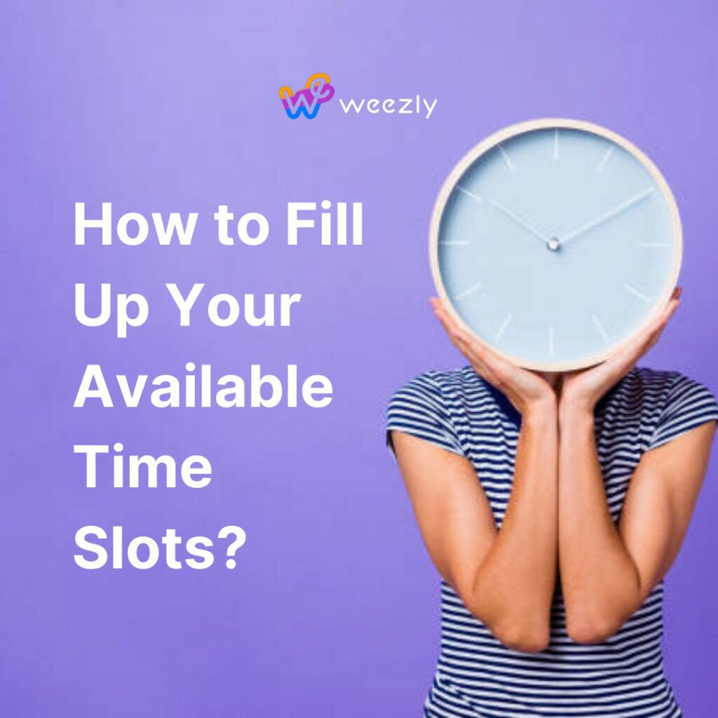 How to Fill Up Your Available Time Slots?