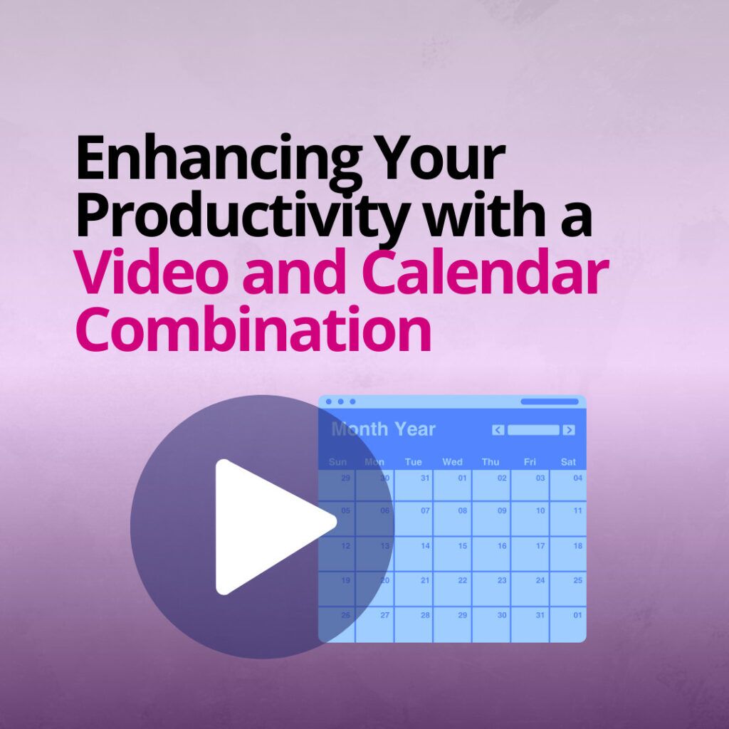 Enhancing Your Productivity with a Video and Calendar Combination