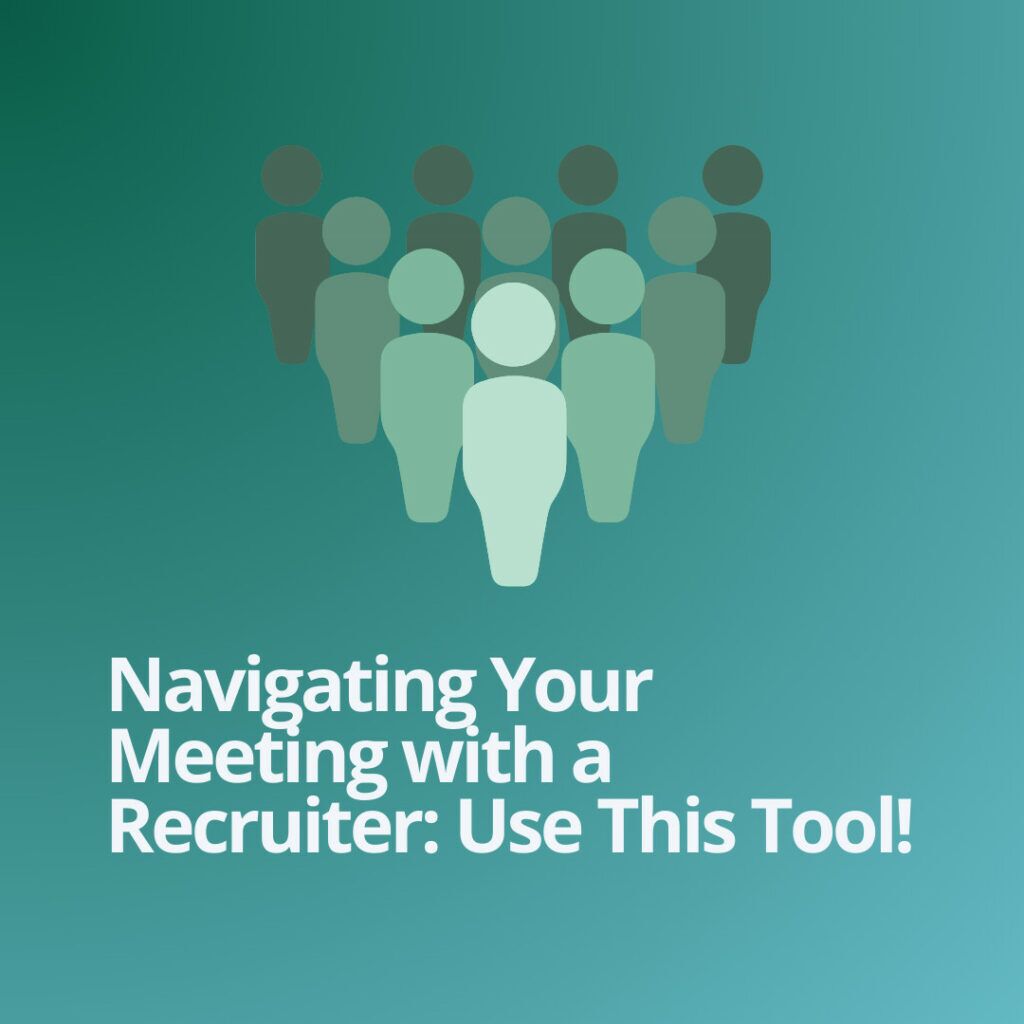 Navigating Your Meeting with a Recruiter: Use This Tool!