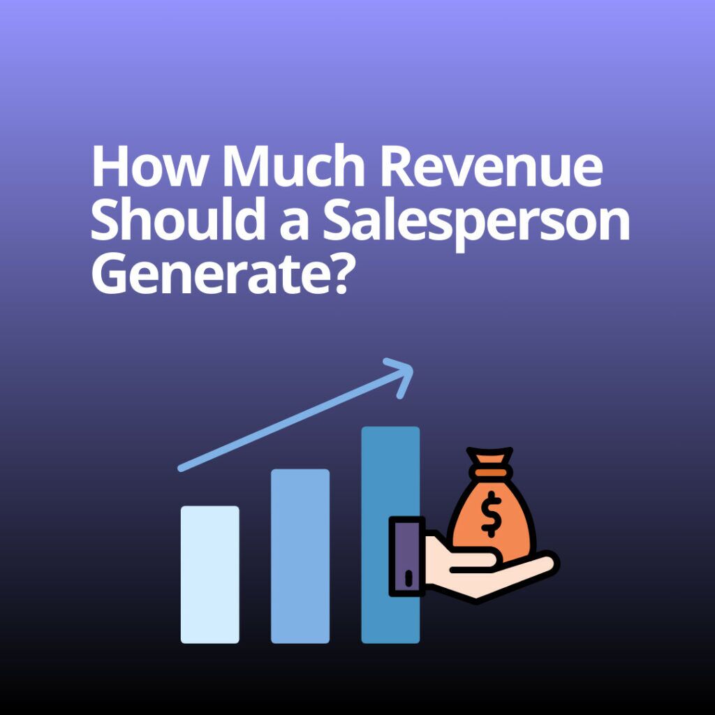How Much Revenue Should a Salesperson Generate?