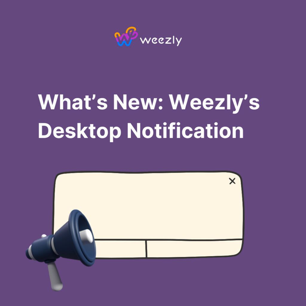Weezly's Desktop Notification features: new article
